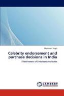 Celebrity endorsement and purchase decisions in India di Maninder Singh edito da LAP Lambert Academic Publishing
