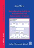 Betriebswirtschaftliche Kennzahlen und Kennzahlen-Systeme di Claus Meyer edito da Wissenschaft & Praxis