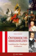 Österreichs Kriegshelden di Helmut Neuhold edito da ARES Verlag