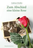 Zum Abschied eine kleine Rose di Andreas Schaller edito da Verlag Sankt Michaelsbund