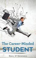The Career-Minded Student di Neil O' Donnell edito da Next Chapter