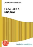Fade Like A Shadow edito da Book On Demand Ltd.