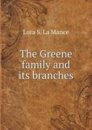 The Greene Family And Its Branches di Lora S La Mance edito da Book On Demand Ltd.