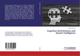 Cognitive Architectures and Swarm Intelligence di Ashwini Kodipalli edito da LAP Lambert Academic Publishing