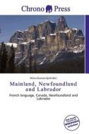 Mainland, Newfoundland And Labrador edito da Chrono Press