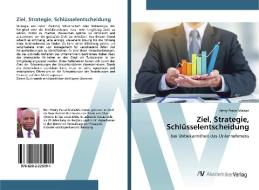 Ziel, Strategie, Schlüsselentscheidung di Henry Pascal Maizan edito da AV Akademikerverlag