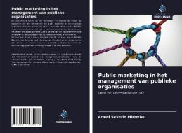 Public marketing in het management van publieke organisaties di Armel Severin Mbembo edito da Uitgeverij Onze Kennis