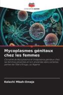 Mycoplasmes génitaux chez les femmes di Kelechi Mbah-Omeje edito da Editions Notre Savoir