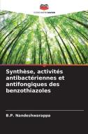 Synthèse, activités antibactériennes et antifongiques des benzothiazoles di B. P. Nandeshwarappa edito da Editions Notre Savoir