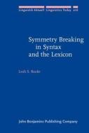 Symmetry Breaking In Syntax And The Lexicon di Leah S. Bauke edito da John Benjamins Publishing Co