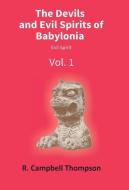 THE DEVILS AND EVIL SPIRITS OF BABYLONIA di CAMPBEL R. THOMPSON edito da LIGHTNING SOURCE UK LTD