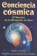 Conciencia Cosmica = Cosmic Consciousness di Mark L. Prophet edito da Tomo