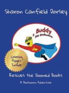 Buddy the Bookworm: Rescues the Doomed Books di Sharon Canfield Dorsey edito da LIGHTNING SOURCE INC