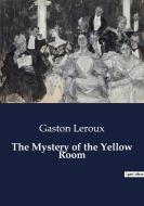 The Mystery of the Yellow Room di Gaston Leroux edito da Culturea
