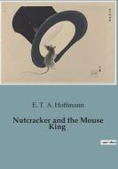 Nutcracker and the Mouse King di E. T. A. Hoffmann edito da Culturea