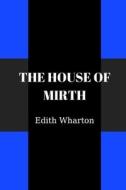 The House Of Mirth di Edith Wharton edito da Independently Published