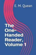 The One-Handed Reader, Volume 1 di Quean E. M. Quean edito da Independently Published
