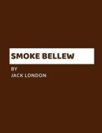 Smoke Bellew By Jack London di Jack London edito da Independently Published