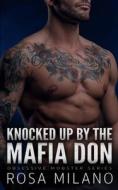Knocked Up By The Mafia Don di Milano Rosa Milano edito da Independently Published