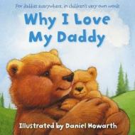 Why I Love My Daddy edito da Harpercollins Publishers