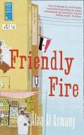 Friendly Fire di Alaa Al Aswany edito da Harpercollins Publishers