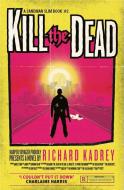 Kill the Dead di Richard Kadrey edito da HarperCollins Publishers