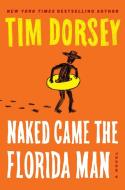 Naked Came the Florida Man di Tim Dorsey edito da WILLIAM MORROW