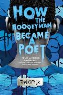 How the Boogeyman Became a Poet di Tony Keith edito da KATHERINE TEGEN BOOKS