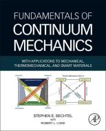 Fundamentals of Continuum Mechanics di Stephen Bechtel, Robert Lowe edito da Elsevier Science Publishing Co Inc
