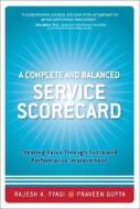 A Complete And Balanced Service Scorecard di Rajesh K. Tyagi, Praveen Gupta edito da Pearson Education (us)