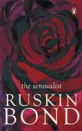 The Sensualist di Ruskin Bond, An Na edito da Penguin Random House India Pvt.ltd.
