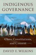 Indigenous Governance di Wilkins edito da OXFORD UNIV PR
