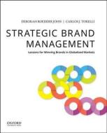 Strategic Brand Management: Lessons for Winning Brands in Globalized Markets di Deborah Roedder John, Carlos J. Torelli edito da OXFORD UNIV PR