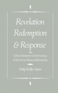 Revelation, Redemption, and Response: Calvin's Trinitarian Understanding of the Divine-Human Relationship di Philip Walker Butin edito da OXFORD UNIV PR