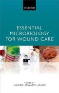 Essential Microbiology for Wound Care di Valerie Edwards-Jones edito da OUP Oxford