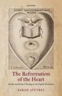 The Reformation Of The Heart di Apetrei edito da OUP OXFORD
