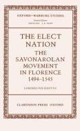 The Elect Nation: The Savonarolan Movement in Florence 1494-1545 di Lorenzo Polizzotto edito da OXFORD UNIV PR