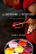 The Gathering of Intentions di Jacob Dalton edito da Columbia University Press