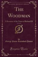 James, G: Woodman, Vol. 2 of 3 di George Payne Rainsford James edito da Forgotten Books