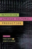 Rethinking African Cultural Production edito da Indiana University Press