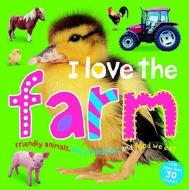I Love the Farm [With More Than 30 Stickers] edito da Priddy Books