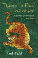 Tigers In Red Weather di Ruth Padel edito da Little, Brown Book Group