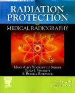 Radiation Protection In Medical Radiography di Mary Alice Statkiewicz-Sherer, Paula J. Visconti, E.Russell Ritenour edito da Elsevier - Health Sciences Division