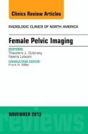 Female Pelvic Imaging, An Issue of Radiologic Clinics of North America di Theodore J. Dubinsky edito da Elsevier - Health Sciences Division