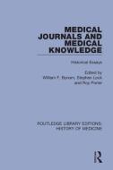 Medical Journals And Medical Knowledge di William F. Bynum, Stephen Lock, Roy Porter edito da Taylor & Francis Ltd
