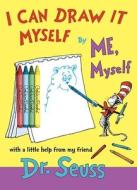 I Can Draw It Myself, by Me, Myself [With Crayons] di Dr Seuss edito da Golden Books