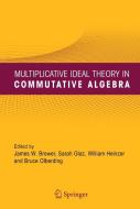 Multiplicative Ideal Theory in Commutative Algebra edito da Springer-Verlag New York Inc.