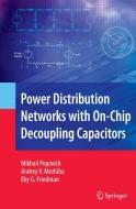 Power Distribution Networks with On-Chip Decoupling Capacitors di Mikhail Popovich, Andrey Mezhiba, Eby G. Friedman edito da SPRINGER NATURE