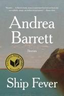 Ship Fever: Stories di Andrea Barrett edito da W W NORTON & CO