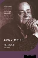 The Old Life di Donald Hall edito da MARINER BOOKS